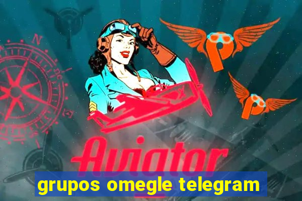 grupos omegle telegram